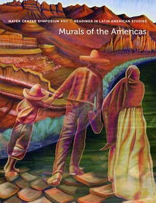 Murals of the Americas: Mayer Center Symposium XVII, Readings in Latin American Studies