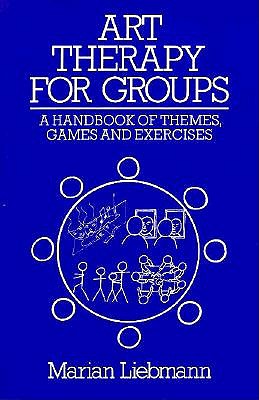 Art Therapy for Groups: A Handbook of Themes, Games and Exercises
