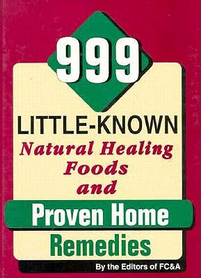 Image for 999 Little Known Natural Healing Foods and Proven Home Remedies