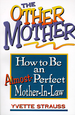 Image for The Other Mother: How to Be an Almost-Perfect Mother-In-Law The Other Mother: How to Be an Almost-Perfect Mother-In-Law