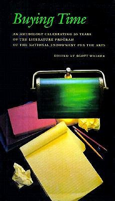 BUYING TIME An Anthology Celebrating 20 Years of the Literature Program of the National Endowment for the Arts