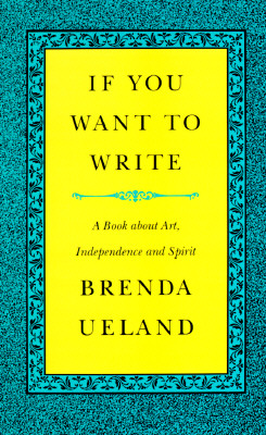 If You Want to Write: A Book About Art, Independence and Spirit