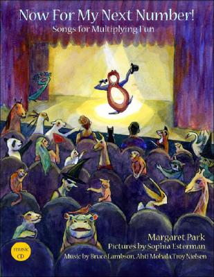 Now for My Next Number!: Songs for Multiplying Fun