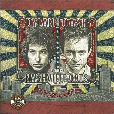 Dylan, Cash, and the Nashville Cats: A New Music City (Distributed for the Country Music Foundation Press)