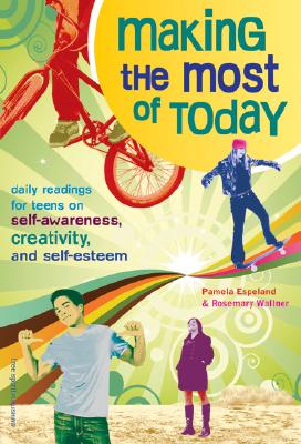 Image for Making the Most of Today: Daily Readings for Young People on Self-Awareness, Creativity, and Self-Esteem Making the Most of Today: Daily Readings for Young People on Self-Awareness, Creativity, and Self-Esteem