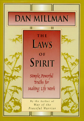 The Laws of Spirit: Simple, Powerful Truths for Making Life Work