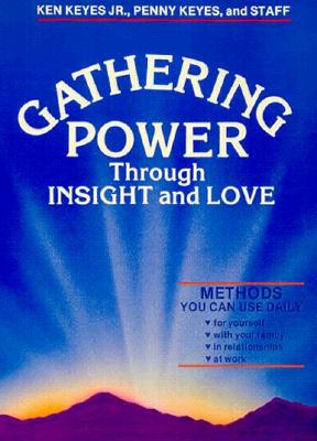 Gathering Power Through Insight and Love (Keyes, Jr, Ken)