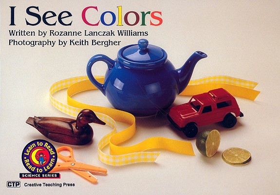 I See Colors (Learn to Read, Read to Learn: Science)