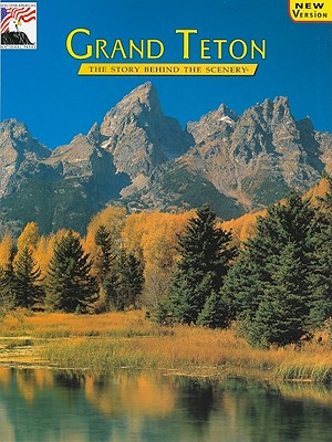 Grand Teton: The Story Behind the Scenery