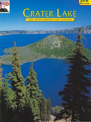 Crater Lake: The Story Behind the Scenery (Discover America: National Parks) (Discover America: National Parks: The Story Behind the Scenery)