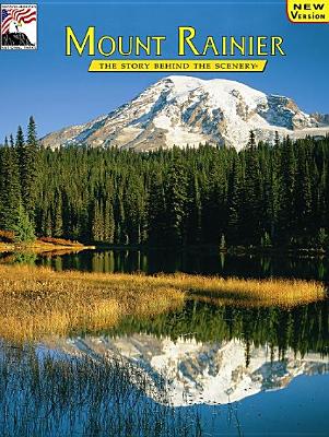 Mount Rainier: The Story Behind the Scenery