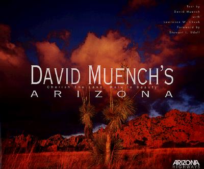 David Muench's Arizona: Cherish the Land, Walk in Beauty Muench, David and Cheek, Lawrence W.