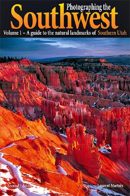 Photographing the Southwest: Volume 1--Southern Utah (2nd Ed.) (Photographing the Southwest)