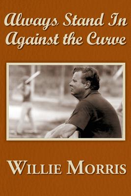 Image for Always Stand in Against the Curve: And Other Sports Stories Always Stand in Against the Curve: And Other Sports Stories