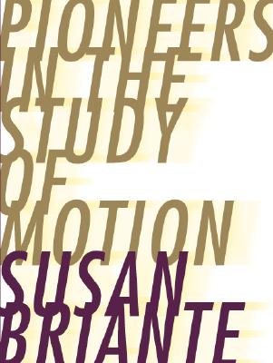 Pioneers in the Study of Motion (Ahsahta Press: the New Series)