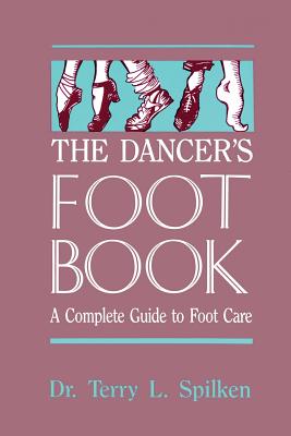 Image for The Dancer's Foot Book: A Complete Guide to Foot Care (Dance Horizons Book)