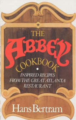 The Abbey Cookbook: Inspired Recipes From the Great Atlanta Restaurant