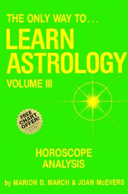 Image for The Only Way to Learn Astrology, Vol. 3: Horoscope Analysis