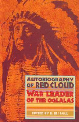 Autobioagraphy of Red Cloud: War Leader of the Oglalas