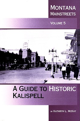A Guide to Historic Kalispell