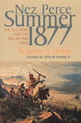 Nez Perce Summer, 1877: The US Army and the Nee-Me-Poo Crisis