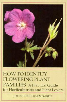 Image for How To Identify Flowering Plant Families A Practical Guide For Horticulturists And Plant Lore