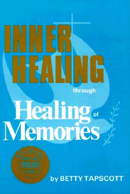 Image for Inner Healing Through Healing of Memories Inner Healing Through Healing of Memories