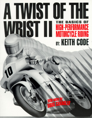 A Twist Of The Wrist II,Vol II: The Basics of High-Performance Motorcycle Riding
