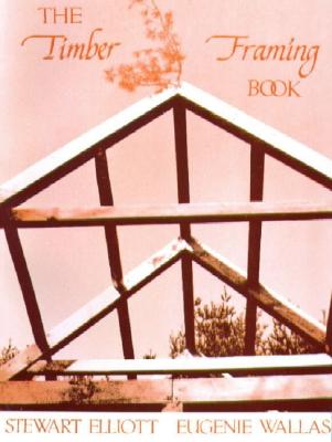 Image for The Timber Framing Book The Timber Framing Book