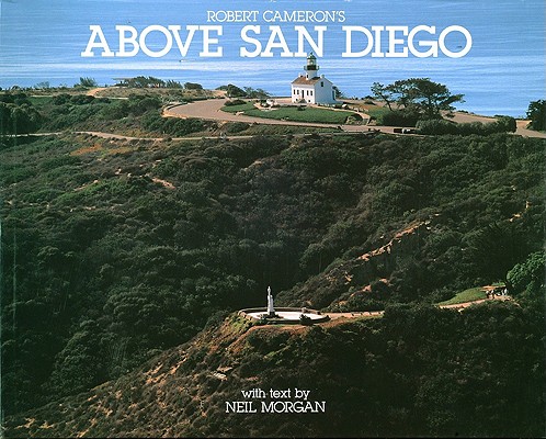 ABOVE SAN DIEGO: A NEW COLLECTION OF HISTORICAL AND ORIGINAL AERIAL PHOTOGRAPHS OF SAN DIEGO