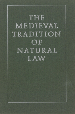 The Medieval Tradition of Natural Law (Studies in Medieval Culture)
