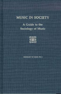Music in Society: A Guide to the Sociology of Music, revised edition in English (Sociology of Music Series)