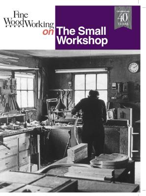 The Small Workshop (Fine Woodworking On)