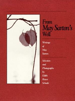 From May Sarton's Well Writings of May Sarton