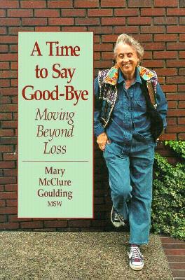 Image for A Time to Say Good-Bye: Moving Beyond Loss