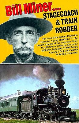 Image for Bill Miner ... Stagecoach & Train Robber