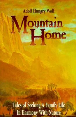 Mountain Home: Tales of Seeking a Family Life in Harmony with Nature
