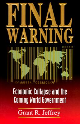Image for Final Warning: Economic Collapse and the Coming World Government Final Warning: Economic Collapse and the Coming World Government