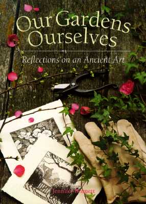 Image for OUR GARDENS OURSELVES REFLECTIONS ON AN ANCIENT ART