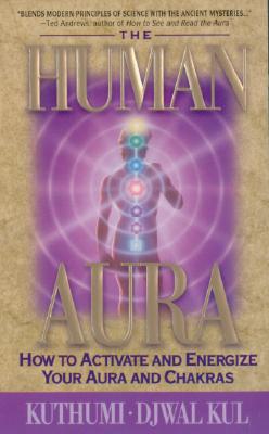 HUMAN AURA: How to Acticate and Energize Your Aura and Chakras