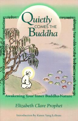 Quietly Comes the Buddha: Awakening Your Inner Buddha Nature
