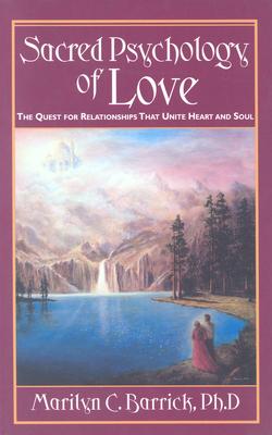 Image for Sacred Psychology Of Love: The Quest For Relationships That Unite Heart And Soul (Sacred Psychology Series)