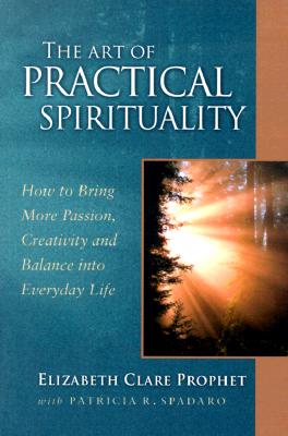 Image for The Art of Practical Spirituality: How to Bring More Passion, Creativity, and Balance into Everyday Life (Pocket Guides to Practical Spirituality) The Art of Practical Spirituality: How to Bring More Passion, Creativity, and Balance into Everyday Life (Pocket Guides to Practical Spirituality)