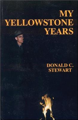 My Yellowstone Years: The Life of a Park Ranger