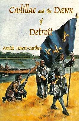 Cadillac and the Dawn of Detroit (Michigan)