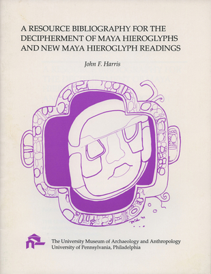 A Resource Bibliography for the Decipherment of Maya Hieroglyph and New Maya Hieroglyph Readings
