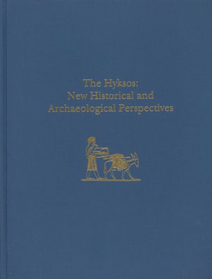 The Hyksos: New Historical and Archaeological Perspectives (University Museum Monograph)