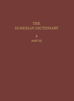 Image for Sumerian Dictionary of the University of Pennsylvania Museum (Volume A - Part 3)