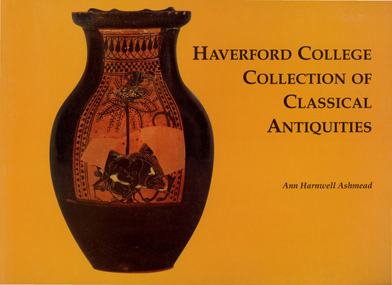 Haverford College Collection of Classical Antiquities: The Bequest of Ernest Allen