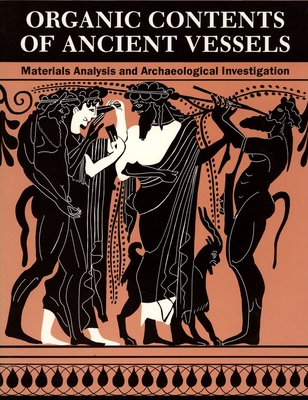 Organic Contents of Ancient Vessels: Materials Analysis and Archaeological Investigation (Masca Research Papers in Science and Archaeology)